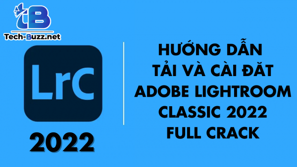 Tải Adobe Lightroom 2022 Full | Hướng Dẫn Cài đặt + GG Drive