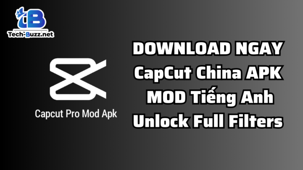 Tải CapCut Trung Quốc APK + MOD Tiếng Anh | Mở Khóa Full Filters 2022