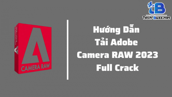 tải adobe camera raw 2023 full crack