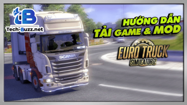 Tải Euro Truck Simulator 2 1.47.2.6 + Full DLC + Tiếng Việt + Online