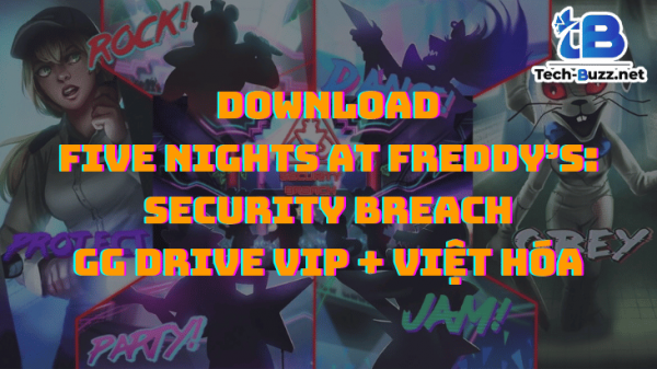 Tải Five Nights at Freddy’s: Security Breach + GG Drive VIP + Việt Hóa