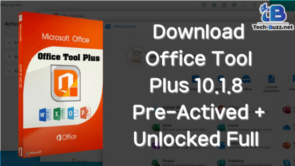 Tải Office Tool Plus 10.1.8 Pre-Actived + Unlocked Full