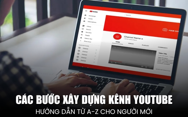 các bước xây dựng kênh YouTube
