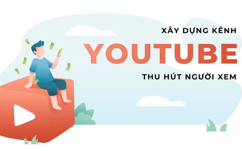 Cần chuẩn bị gì trước khi xây dựng kênh YouTube