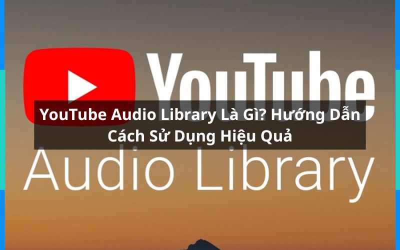 youtube audio library là gì