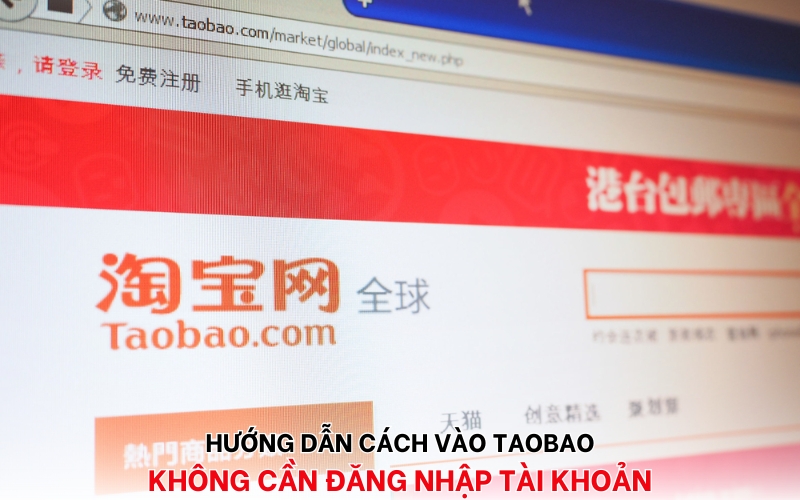cách vào Taobao không cần đăng nhập